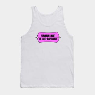 Feminism Must Be Anti Capitalism Tank Top